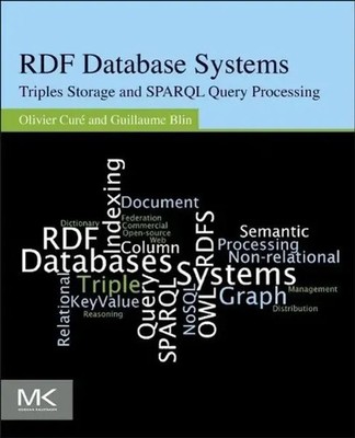 Rdf Database Systems | Triples Storage and SPARQL Query Processing | Taschenbuch