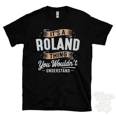 IT'S A ROLAND THING YOU WOULD'T UNDERSTAND T-SHIRT Name Nachname Familie Geschenk
