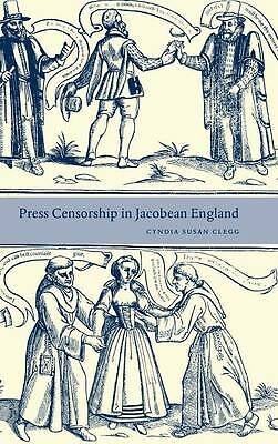 Press Censorship in Jacobean England Clegg Hardback Cambridge University Press