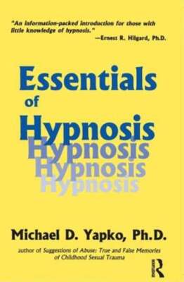 Essentials of Hypnosis by PhD Yapko, Michael D: Used