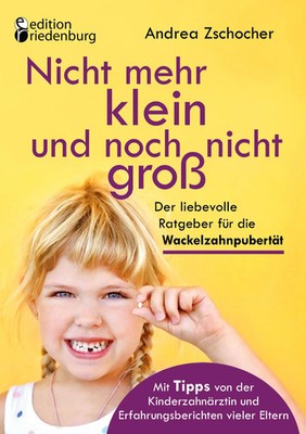 Nicht mehr klein und noch nicht groß: Der liebevolle Ratgeber für die...