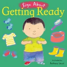 Getting Ready: BSL (British Sign Language) (Sign About) - Board book - GOOD