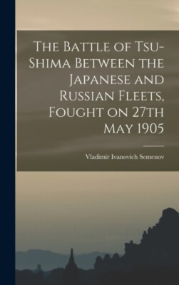 Semenov - Battle of Tsu-shima Between the Japanese and Russian Fleets - X555z