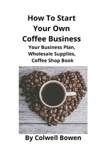 Thumbnail - Colwell Bowen How To Start Your Own Coffee Business (taschenbuch)