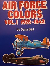 Squadron/Signal Pub - Air Force Colors Vol 1 1926-1942 by Dana Bell
