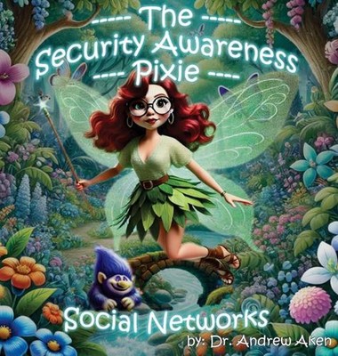The Security Awareness Pixie - Soziale Netzwerke: Ein Leitfaden zur Verbesserung von Kindern