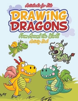 Drawing Dragons From Around the World Activity Book by Activibooks For Kids (Eng