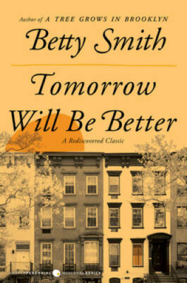 Tomorrow Will Be Better: A Novel - Paperback By Smith, Betty - GOOD