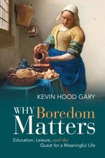 Kevin Hood Gary | Why Boredom Matters | Buch ...