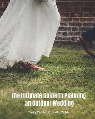 The Ultimate Guide to Planning an Outdoor Wedding by Craig Bidder (English) Pape