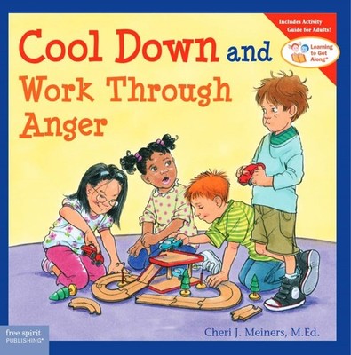 Cool Down and Work Through Anger (Learning to Get Along )