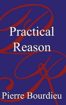 Pierre Bourdieu Practical Reason (Hardback) (UK IMPORT)