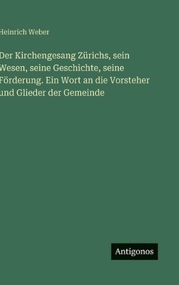 Der Kirchengesang Zrichs, sein Wesen, seine Geschichte, seine Frderung. Ein Wort