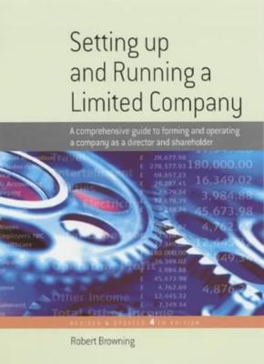 Setting Up & Running a Limited Company: 4th edition: A Comprehensive Guide to ,