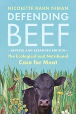 Defending Beef : The Ecological and Nutritional Case for Meat, Paperback by N...