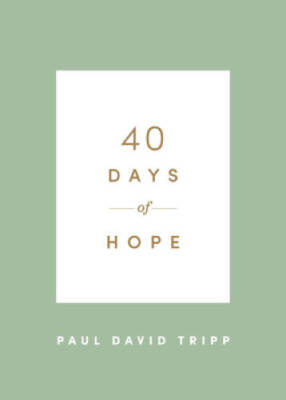 40 Days of Hope - Paperback By Tripp, Paul David - GOOD