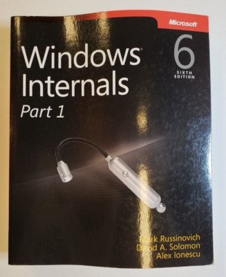 Windows Internals, Part 1: Covering Windows Server 2008 R2 and Windows 7