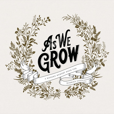 As We Grow: a Modern Memory Book for Married Couples