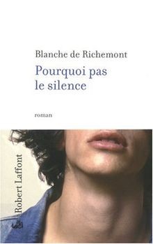 Pourquoi pas le silence von Blanche de Richemont | Buch | Zustand sehr gut