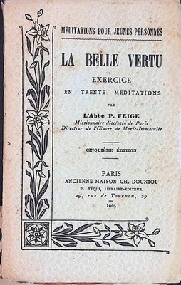 La belle vertu: exercice en trente meditations Meditations pour jeunes personnes