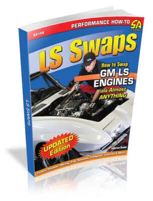 CarTech - LS Swaps: How to Swap GM LS Engines into Almost Anything - SA156