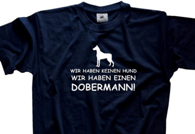 Wir haben einen Dobermann Wachhund Hundezucht Dog T-Shirt,Hoody Kapuzensweat