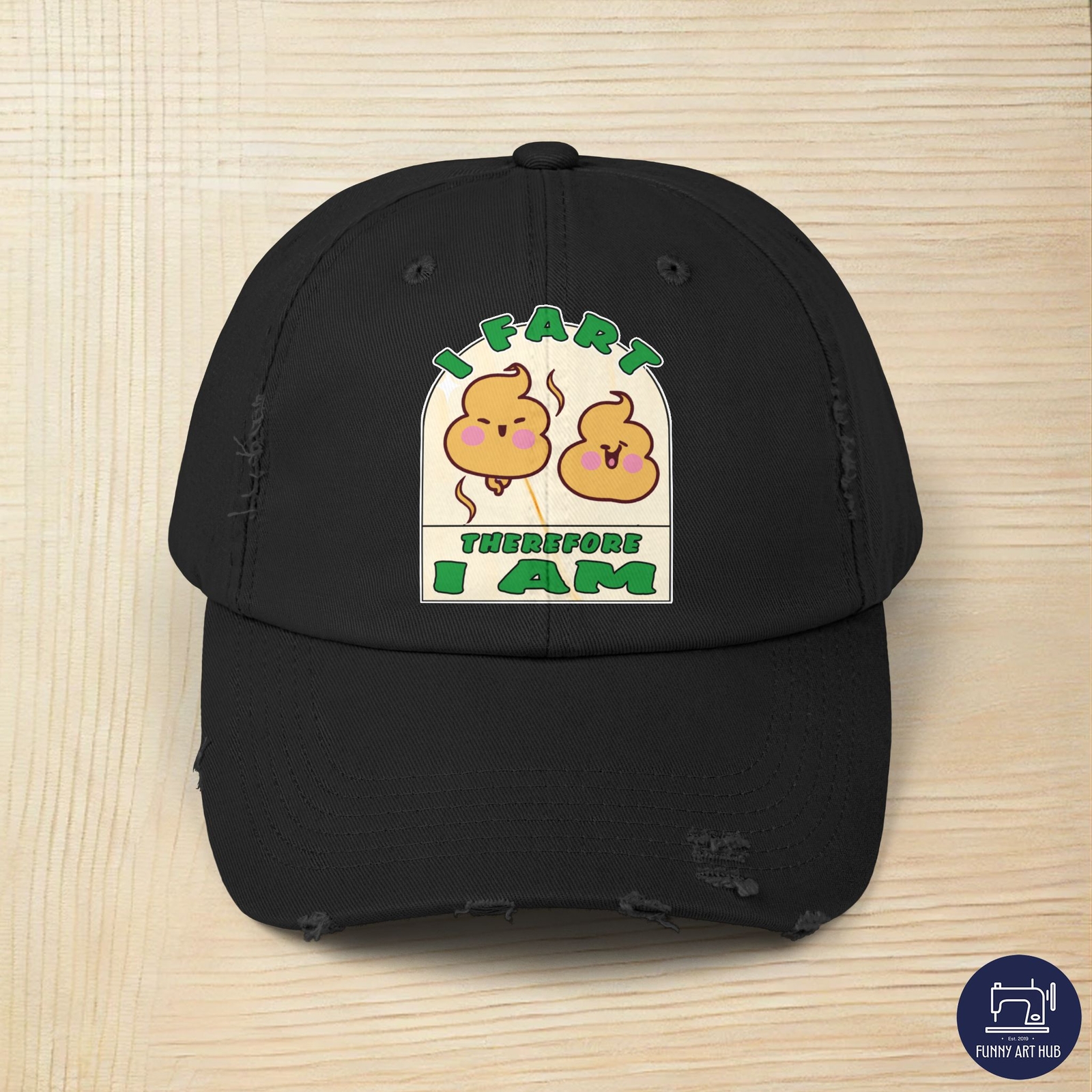 I Fart Therefore I Am Distressed Unisex Cap