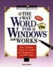 The Way Word for Windows Works What You See Is What You Get Guide