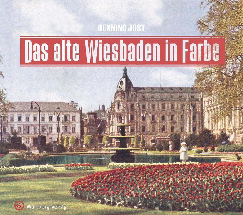 Thumbnail - Das Alte Wiesbaden In Farbe | Henning Jost | 2018 | Deutsch