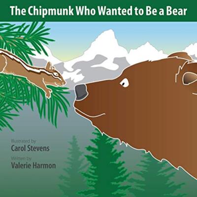 The Chipmunk Who Wanted to Be a Bear: A Wantstobe Book by Harmon, Stevens New-,
