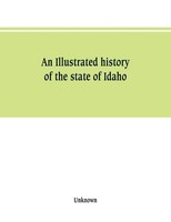Unknown | An Illustrated History Of The State Of Idaho | Taschenbuch | Englisch