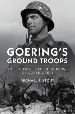 Michael J. Stout Goering's Ground Troops (Gebundene Ausgabe) (US IMPORT)