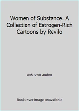 Women of Substance. A Collection of Estrogen-Rich Cartoons by Revilo