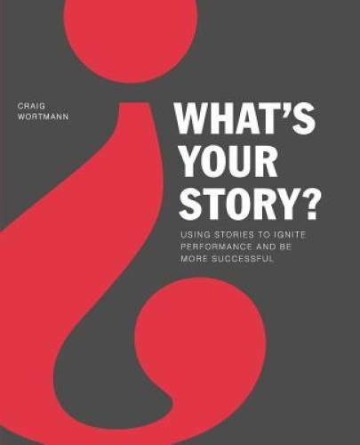 What's Your Story? - Paperback By Wortmann, Craig - GOOD