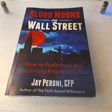 Blood Moons on Wall Street : How to Profit from the Upcoming Financial Collapse