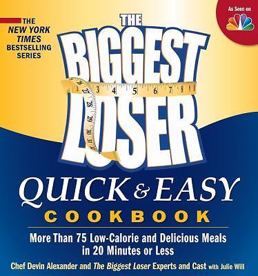 The Biggest Loser Quick & Easy Cookbook: Simply Delicious Low-Calorie Recipes...