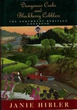 Dungeness Crabs And Blackberry Cobblers: The Northwest Heritage Cook - VERY GOOD