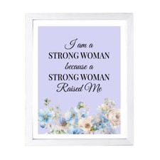 Designs ByLITA I Am A Strong Woman Because A Strong Woman Raised Me