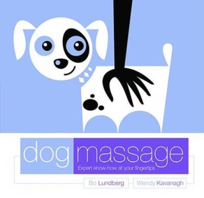 Dog Massage: Expert Know-How at Your Finger Tips - Hardcover - GOOD