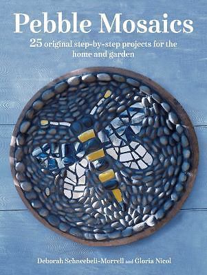 Pebble Mosaics: 25 Original Step-By-Step Projects for the Home and Garden