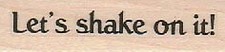 Let's Shake on It 3/4 x 2 1 /2" Rubber Stamp, Mixed Media Stamp, Word/Phrase