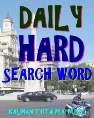 Daily Hard Search Word: 300 Entertaining & Educational Themed Word Search P...