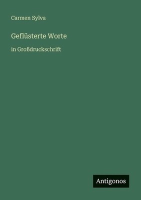Geflsterte Worte: in Grossdruckschrift by Carmen Sylva (German) Paperback Book