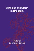 Sunshine And Storm In Rhodesia Frederick Courteney Selous Taschenbuch Englisch