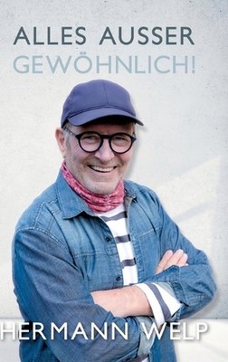 Alles auer Gewhnlich: ?ber das aussergew?hnliche Leben eines B?ckers, der Erlebn