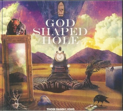 THOSE DAMN CROWS - God Shaped Hole - CD
