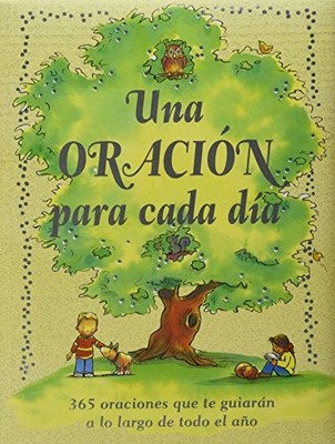 UNA ORACION PARA CADA DIA. 365 ORACIONES QUE LE GUIA...