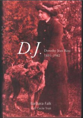 D.J. - Dorothy Jean Ross 1891 to 1982 ; Biography by Barbara Falk & Cecil Trioli