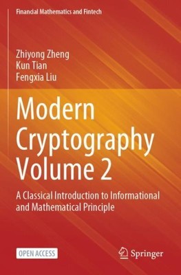 Modern Cryptography Volume 2 1st ed. 2023 by Zheng, Zhiyong;tian, Kun;liu, Fe...