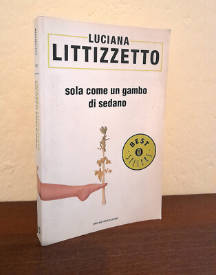 Luciana Littizzetto: Allein wie ein Selleriestiel (2006 Oscar Mondadori)
